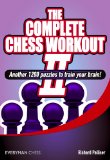 Complete Chess Workout II Another 1200 Puzzles to Train your Brain! 2012 9781857449853 Front Cover