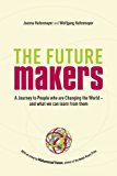 Journey to People Who Are Changing the World - and What We Can Learn from Them A Journey to People Who Are Changing the World - and What We Can Learn from Them  9781906093853 Front Cover