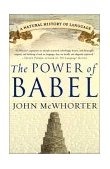 Power of Babel A Natural History of Language
