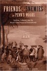 Friends and Enemies in Penn's Woods Indians, Colonialists, and the Racial Construction of Pennsylvania  9780271023854 Front Cover