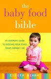 Baby Food Bible A Complete Guide to Feeding Your Child, from Infancy On 2008 9780345500854 Front Cover