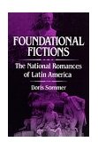 Foundational Fictions The National Romances of Latin America  9780520082854 Front Cover