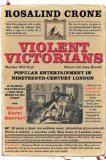 Violent Victorians Popular Entertainment in Nineteenth-Century London cover art