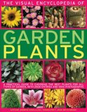 Visual Encyclopedia of Garden Plants A Practical Guide to Choosing the Best Plants for All Types of Garden, with 3000 Entries and 950 Photographs 2008 9780754818854 Front Cover