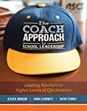 Coach Approach to School Leadership Leading Teachers to Higher Levels of Effectiveness  9781416623854 Front Cover