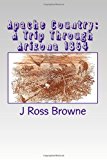 Apache Country A Trip Through Arizona 1864 2012 9781468187854 Front Cover