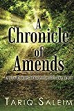 Chronicle of Amends A Spiritual Journey for Discovering Life's True Purpose 2013 9781491253854 Front Cover