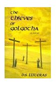 Thieves of Golgotha 1998 9781571740854 Front Cover