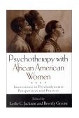 Psychotherapy with African American Women Innovations in Psychodynamic Perspectives and Practice