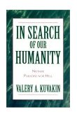 In Search of Our Humanity Neither Paradise nor Hell 2003 9781573928854 Front Cover