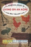 Living on an Acre A Practical Guide to the Self-Reliant Life 2nd 2010 9781599218854 Front Cover