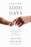 First 1,000 Days A Crucial Time for Mothers and Children -- and the World  9781610395854 Front Cover
