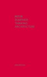 Thinking Architecture Third, Expanded Edition 3rd 9783034605854 Front Cover