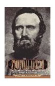Stonewall Jackson The Man, the Soldier, the Legend