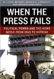 When the Press Fails Political Power and the News Media from Iraq to Katrina cover art
