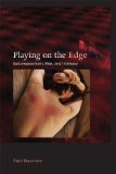 Playing on the Edge Sadomasochism, Risk, and Intimacy 2011 9780253222855 Front Cover