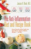 Anti-Inflammation Diet and Recipe Book Protect Yourself and Your Family from Heart Disease, Arthritis, Diabetes, Allergies - And More 2006 9780897934855 Front Cover