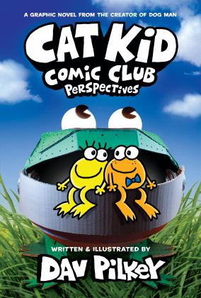 Cat Kid Comic Club: Perspectives: a Graphic Novel (Cat Kid Comic Club #2): from the Creator of Dog Man  9781338784855 Front Cover