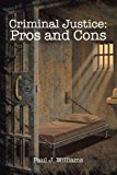 Criminal Justice Pros and Cons 2011 9781450286855 Front Cover