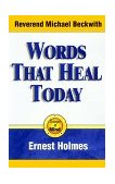 Words That Heal Today An Inspirational, Life-Changing Classic from the Ernest Holmes Library 3rd 1994 9781558746855 Front Cover