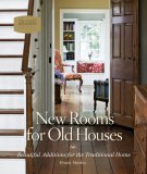 New Rooms for Old Houses Beautiful Additions for the Traditional Home 2007 9781561588855 Front Cover