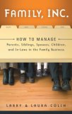 Family, Inc How to Manage Parents, Siblings, Spouses, Children, and in-Laws in the Family Business cover art