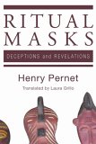 Ritual Masks Deceptions and Revelations 2006 9781597525855 Front Cover