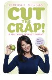 Cut the Crap! And Find Your Perfect Weight Why It's Not Your Fault You're Fat! 2011 9781907498855 Front Cover