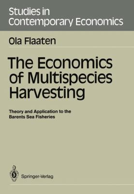 Economics of Multispecies Harvesting Theory and Application to the Barents Sea Fisheries 1988 9783540189855 Front Cover