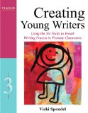 Creating Young Writers Using the Six Traits to Enrich Writing Process in Primary Classrooms