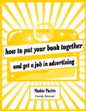 How to Put Your Book Together and Get a Job in Advertising  cover art