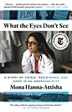 What the Eyes Don't See A Story of Crisis, Resistance, and Hope in an American City  9780399590856 Front Cover