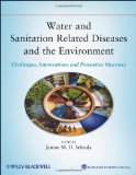 Water and Sanitation-Related Diseases and the Environment Challenges, Interventions, and Preventive Measures cover art