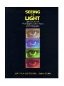 Seeing the Light Optics in Nature, Photography, Color, Vision, and Holography cover art