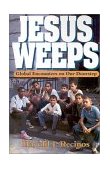 Jesus Weeps Global Encounters on Our Doorstep 1992 9780687031856 Front Cover
