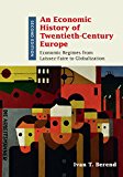 Economic History of Twentieth-Century Europe Economic Regimes from Laissez-Faire to Globalization 2nd 9781316501856 Front Cover