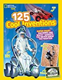 125 Cool Inventions Supersmart Machines and Wacky Gadgets You Never Knew You Wanted! 2015 9781426318856 Front Cover