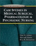 Case Studies in Medical-Surgical, Pharmacologic and Psychiatric Nursing 2008 9781435439856 Front Cover