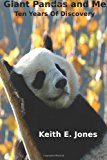 Giant Pandas and Me Ten Years of Discovery 2013 9781492306856 Front Cover