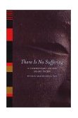 There Is No Suffering A Commentary on the Heart Sutra 2002 9781556433856 Front Cover