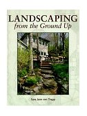 Landscaping from the Ground Up 1997 9781561581856 Front Cover