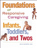 Foundations of Responsive Caregiving Infants, Toddlers, and Twos