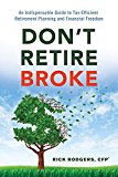 Don't Retire Broke: An Indispensable Guide to Tax-efficient Retirement Planning and Financial Freedom  9781632650856 Front Cover