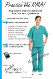 Practice the Rma! Registered Medical Assistant Practice Test Questions 5th 2013 9781927358856 Front Cover