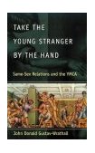 Take the Young Stranger by the Hand Same-Sex Relations and the YMCA cover art