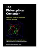 Philosophical Computer Exploratory Essays in Philosophical Computer Modeling 1998 9780262071857 Front Cover