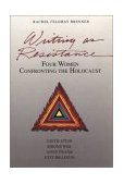 Writing as Resistance - Four Women Confronting the Holocaust Edith Stein, Simone Well, Anne Frank and Etty Hillesum  9780271022857 Front Cover