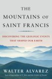 Mountains of Saint Francis Discovering the Geologic Events That Shaped Our Earth 2008 9780393061857 Front Cover