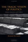 Tragic Vision of Politics Ethics, Interests and Orders