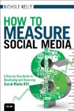 How to Measure Social Media: a Step-By-Step Guide to Developing and Assessing Social Media ROI  cover art